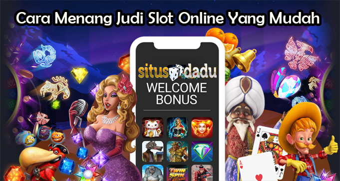 Cara Menang Judi Slot Online Yang Mudah